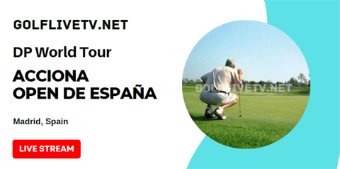 Acciona Open de Espana Golf Live Streaming Schedule