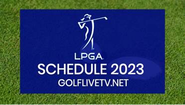 2023 LPGA Tour Golf TV Schedule Live Stream
