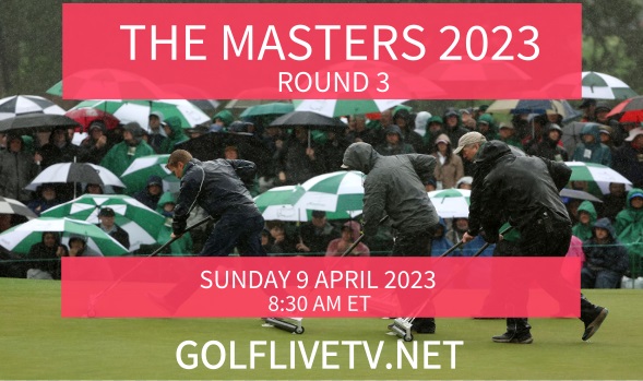 The Masters 2023 Third Round postponed until Sunday 9 April