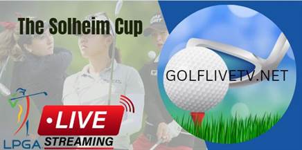 how-to-watch-solheim-cup-lpga-tour-golf-live-stream