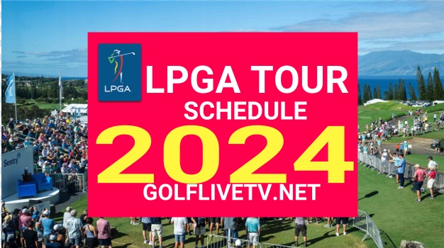LPGA Tour Golf 2024 TV Schedule Live Stream