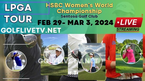HSBC Womens World Championship Day 1 Golf Live Stream 2024: LPGA Tour