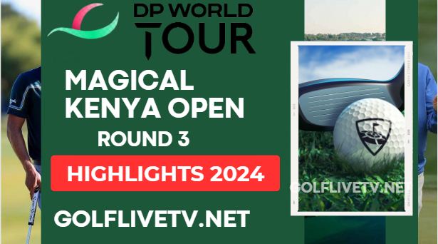Magical Kenya Open Day 3 DP World Tour Highlights 2024