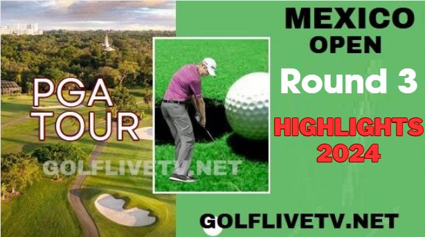 Mexico Open RD 3 PGA Tour Highlights 2024