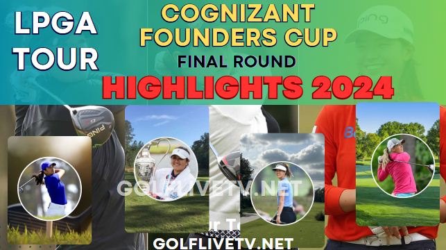 Cognizant Founders Cup Final Round LPGA Tour Highlights 2024